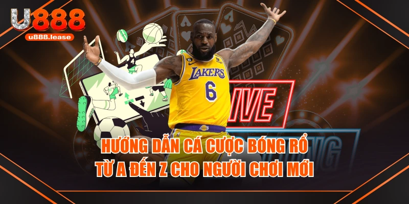 Hướng Dẫn Cá Cược Bóng Rổ Từ A Đến Z Cho Người Chơi Mới