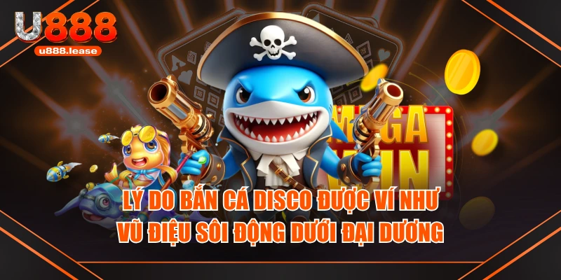 Bắn Cá Disco - Vũ Điệu Sôi Động Dưới Đáy Đại Dương